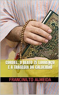 Livro CORDEL: O BEATO ZÉ LOURENÇO E A TRAGÉDIA DO CALDEIRÃO