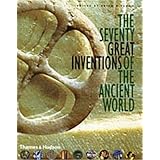 The Seventy Great Inventions Of The Ancient World