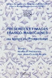 Présences et images franco-marocaines au temps du protectorat