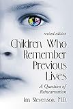 Children Who Remember Previous Lives: A Question of Reincarnation