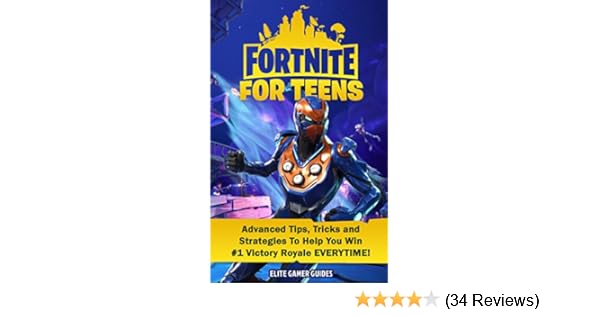 Fortnite For Teens Advanced Tips Tricks And Strategies To Help You - fortnite for teens advanced tips tricks and strategies to help you win 1 victory royale everytime fortnite for kids kindle edition by elite gamer