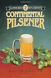 Continental Pilsener (Classic Beer Style) by David Miller