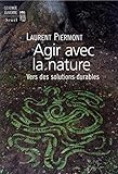 Agir avec la nature . Vers des solutions durables (SCIENCE OUVERTE) (French Edition) by