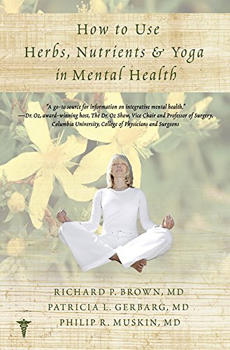 How to Use Herbs, Nutrients, and Yoga in Mental Health Care How to Use Herbs, Nutrients, and Yoga in Mental Health Care
