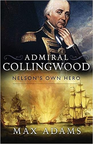Admiral Collingwood Nelson S Own Hero Great Lives Amazon Co Uk Max Adams 9781784081942 Books