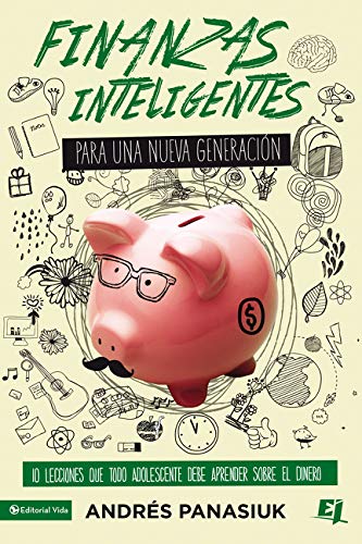 Finanzas inteligentes para una nueva generaci贸n: 10 lecciones que todo adolescente debe aprender so Finanzas inteligentes para una nueva generaci贸n: 10 lecciones que todo adolescente debe aprender so