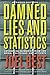 Damned Lies and Statistics: Untangling Numbers from the Media, Politicians, and Activists