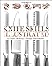Knife Skills Illustrated: A User's Manual