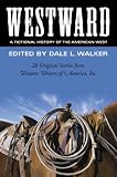 Westward: A Fictional History of the American West: 28 Original Stories Celebrating the 50th Anniver by Dale L. Walker