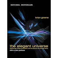 The Elegant Universe: Superstrings, Hidden Dimensions, and the Quest for the Ultimate Theory