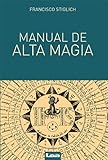 Manual de alta magia (Spanish Edition) by Francisco Stiglich