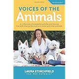 Voices of the Animals: A collection of insightful articles and stories that will change the way you view and treat animals. (