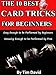 The Ten Best Card Tricks for Beginners - Easy Enough for Beginners, Amazing Enough for Pros