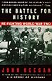 The Battle For History: Re-fighting World War II