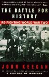 The Battle For History: Re-fighting World War II