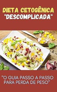Livro Dieta Cetogênica Descomplicada: O Guia Passo a Passo Para Perda de Peso (Saúde e Bem Estar)
