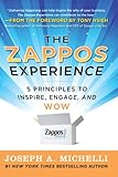 The Zappos Experience: 5 Principles to Inspire, Engage, and WOW