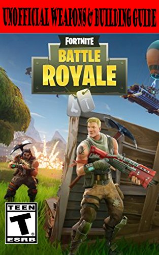 Fortnite: Unofficial Weapons & Building Guide