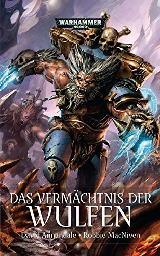 Warhammer 40 000 Das Vermachtnis Der Wulfen Amazon De Annandale David Macniven Robbie Bulow Sarah Anne Nerurkar Michael Bucher