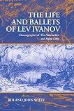 The Life and Ballets of Lev Ivanov: Choreographer of The Nutcracker and Swan Lake: Choreographer of by