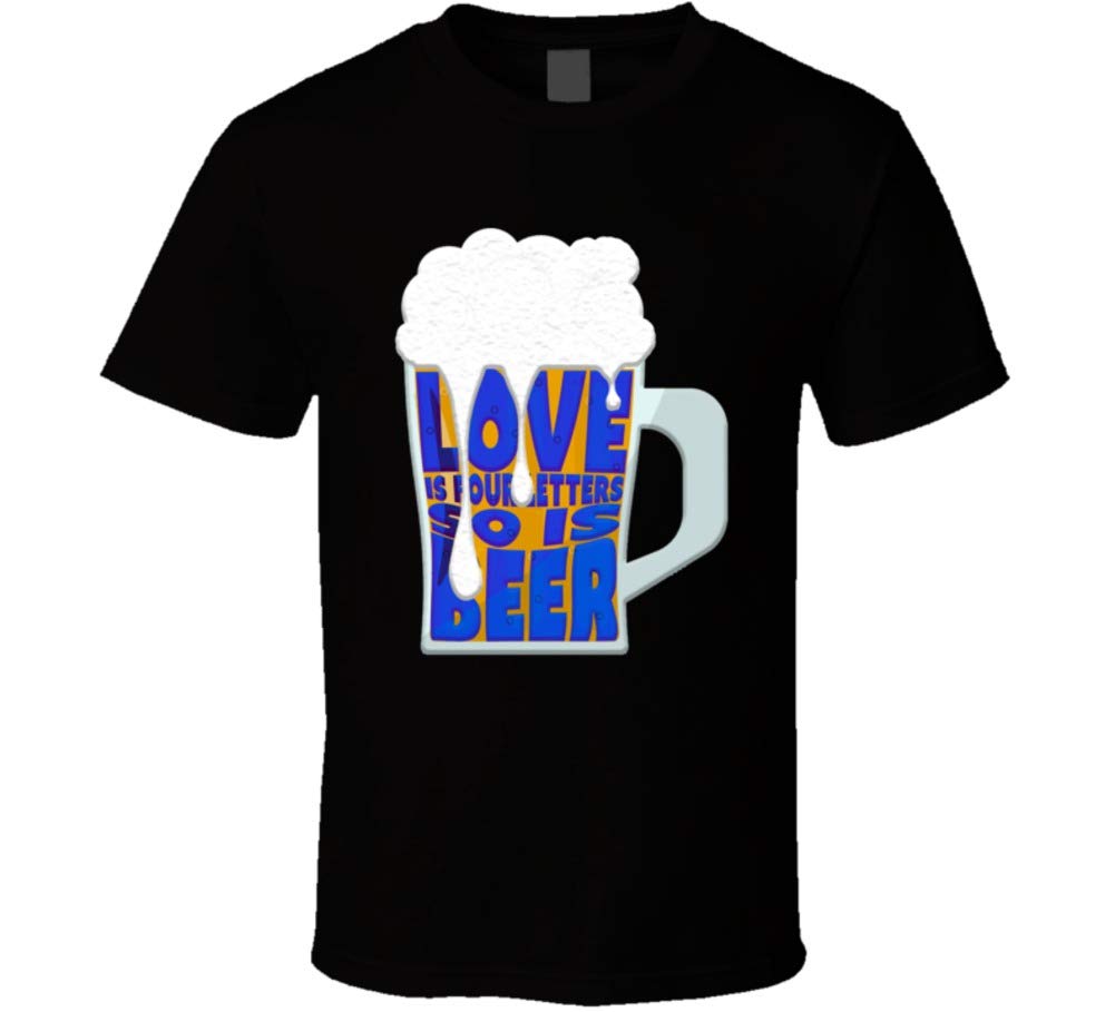 Love Is 4 Letters So Is Beer Funny Drinking T Shirt