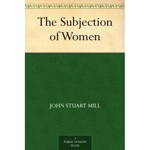 The Subjection of Women The Subjection of Women
