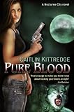 Front cover for the book Pure Blood by Caitlin Kittredge
