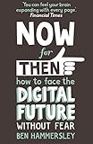 Now For Then: How to Face the Digital Future Without Fear