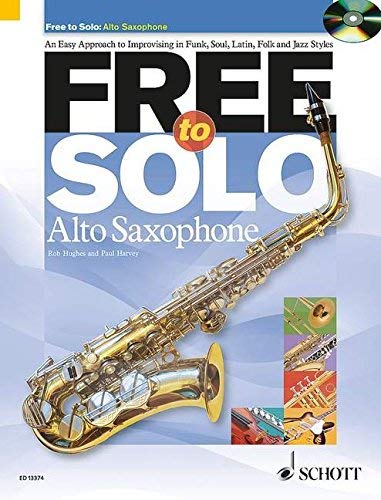 [Free to Solo Alto Saxophone: An Easy to Improvising in Funk, Soul, Folk, and Jazz Styles] [Author: Hughes, Rob] [February, 2011] by Rob Hughes