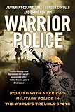 Warrior Police: Rolling with America's Military Police in the World's Trouble Spots
