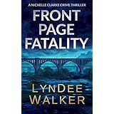 Front Page Fatality: A Nichelle Clarke Crime Thriller