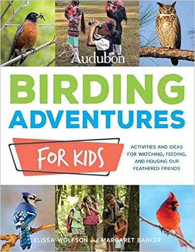 Audubon Birding Adventures for Kids by Elissa Wolfson