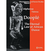 Dooplé: The Eternal Law of African Dance (Choreography and Dance Studies Series Book 2) book cover Dooplé: The Eternal Law of African Dance (Choreography and Dance Studies Series Book 2) book cover