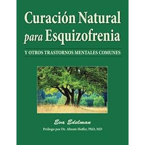 Curación Natural Para Esquizofrenia: Y Otros Trastornos Mentales Comunes (Spanish Edition)