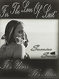 For The Love Of Lust: It's Yours And It's Mine by