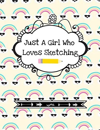 Just a Girl Who Loves Sketching: Cute Girl's Sketchpad With Fun Cover Quote (Blank Sketchbook| Stylish Art Supplies Notebook)| Cool Rainbow Design