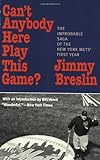 Front cover for the book Can't Anybody Here Play This Game?: The Improbable Saga of the New York Met's First Year by Jimmy Breslin