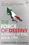 Front cover for the book The Force of Destiny: A History of Italy Since 1796 by Christopher Duggan