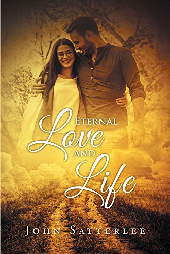 Eternal Love And Life by John Satterlee