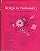 Design in Embroidery: The Creative Approach in Needlework by 