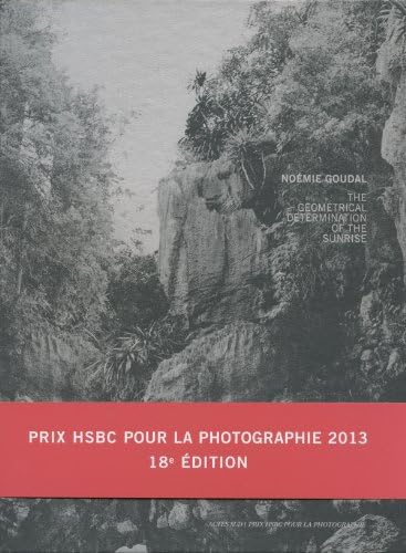 Noemie Goudal Prix HSBC pour la photographie 2013: THE GEOMETRICAL DETERMINATION OF THE SUNRISE