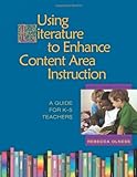 Using Literature to Enhance Content Area Instruction: A Guide for K-5 Teachers