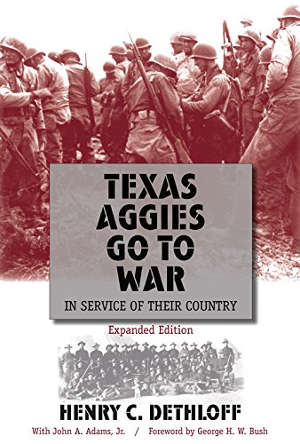Texas Aggies Go to War: In Service of Their Country, Expanded Edition (Volume 104) (Centennial Serie by Henry C. Dethloff, John A. Adams
