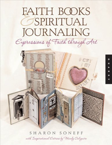 Faith Books & Spiritual Journaling: Expressions of Faith through Art (Quarry Book) by Sharon Soneff