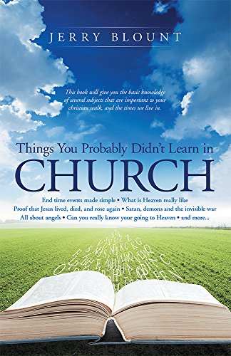 Things You Probably Didn't Learn In Church: End time events made simple What is Heaven really like Proof that Jesus lived, died, and rose again Satan,demons and the invisible war All about angels Can
