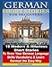 German Short Stories for Beginners 10 Modern & Hilarious Short Stories to Grow Your German Language Skills, Vocabulary & Learn German the Easy Way: German edition book 1 of 2