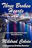 Three Broken Hearts: Contemporary Christian Romance (Kansas City Romance Book 3)