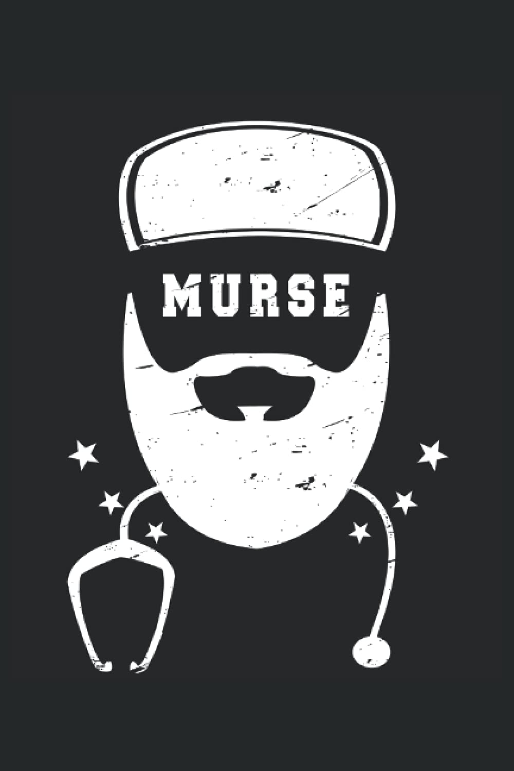 Murse Male Nurse Funny Mens nursery & bearded Nurse Gift: Lined Notebook Journal To Do Exercise Book Or Diary (6" x 9"inch) with 120 pages
