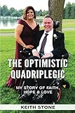 The Optimistic Quadriplegic: My Story of