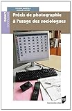 Précis de photographie à l'usage des sociologues by